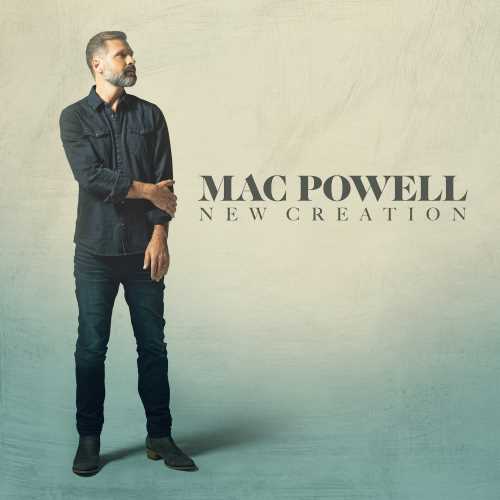 Mac Powell - New Creation [CD] (ONLINE ORDER ONLY)