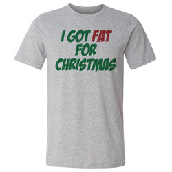 Christmas I Got Fat For Christmas (ONLINE ORDER ONLY)