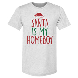 Christmas Santa Is My Homeboy (ONLINE ORDER ONLY)