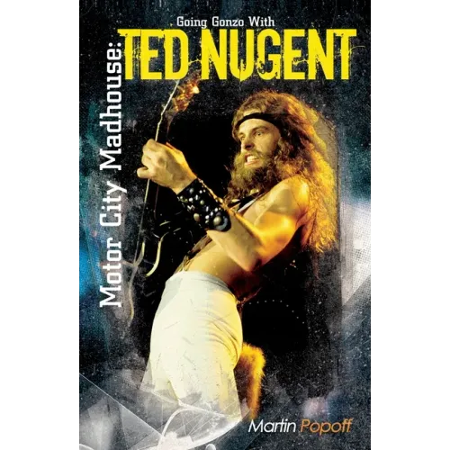 Motor City Madhouse: Going Gonzo with Ted Nugent - Paperback (ONLINE ORDER ONLY)