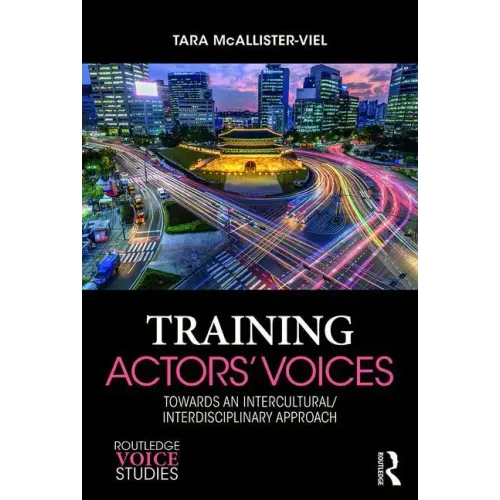 Training Actors' Voices: Towards an Intercultural/Interdisciplinary Approach - Paperback (ONLINE ORDER ONLY)