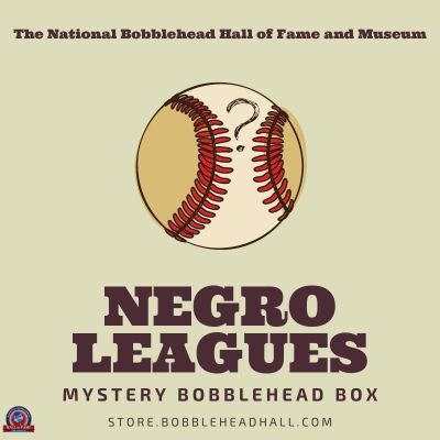 Mystery Negro Leagues Bobblehead Boxes (ONLINE ORDER ONLY)