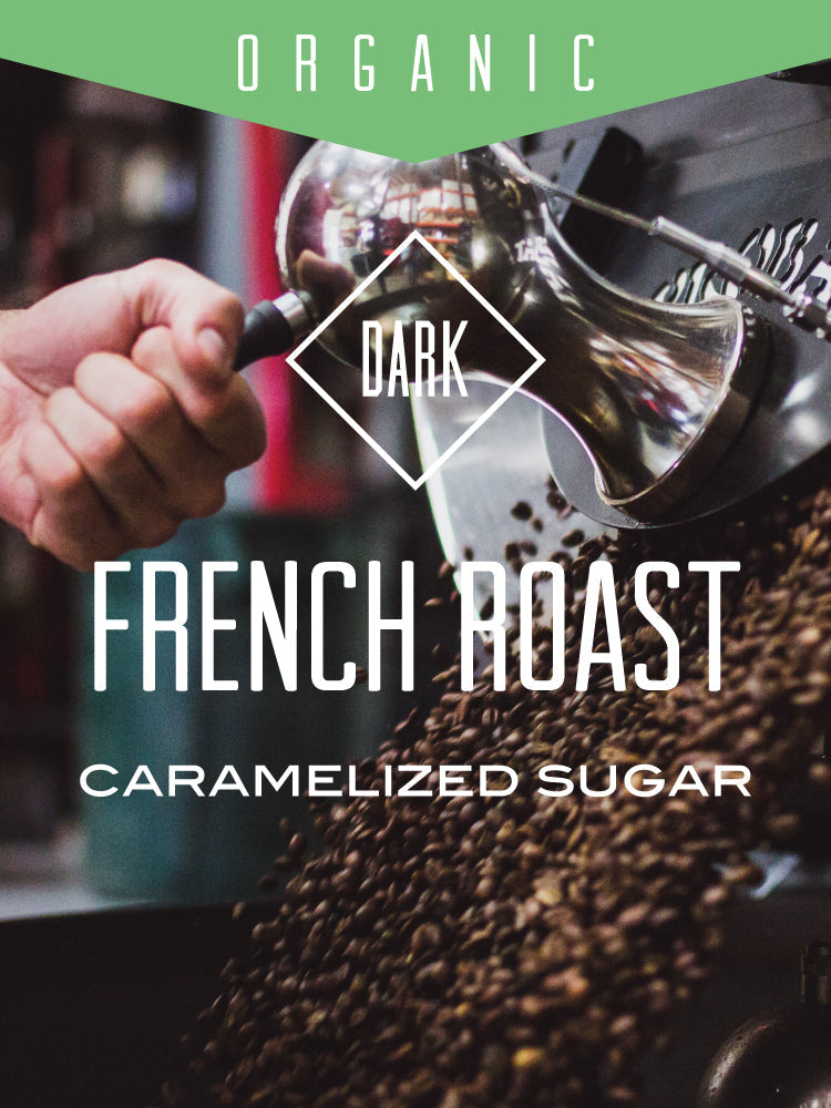 Organic French Roast (ONLINE ORDER ONLY)
