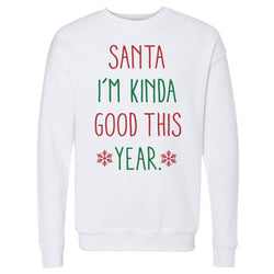 Christmas Santa I'm Kinda Good This Year (ONLINE ORDER ONLY)