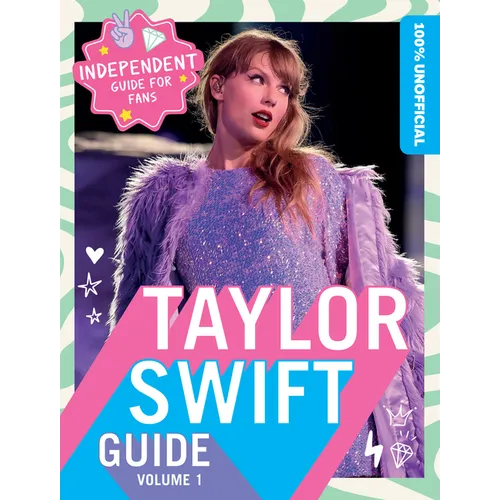 100% Unofficial Taylor Swift Guide: Volume 1 - Hardcover (ONLINE ORDER ONLY)