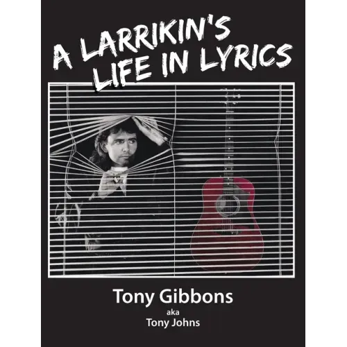A Larrikin's Life in Lyrics - Hardcover (ONLINE ORDER ONLY)