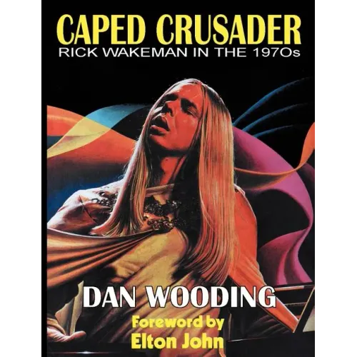 Caped Crusader Rick Wakeman in the 1970s - Paperback (ONLINE ORDER ONLY)