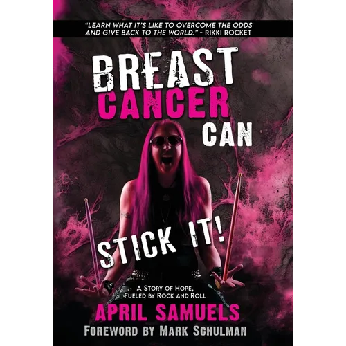 Breast Cancer Can Stick It!: A Story of Hope, Fueled by Rock and Roll - Hardcover (ONLINE ORDER ONLY)