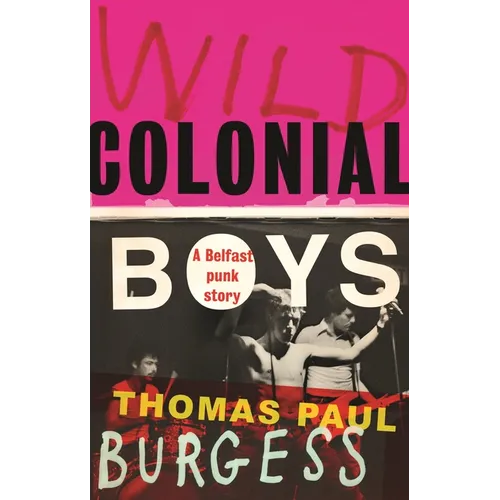 Wild Colonial Boys: A Belfast Punk Story - Paperback (ONLINE ORDER ONLY)