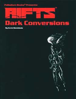 Rifts RPG: Dark Conversions (ONLINE ORDER ONLY)