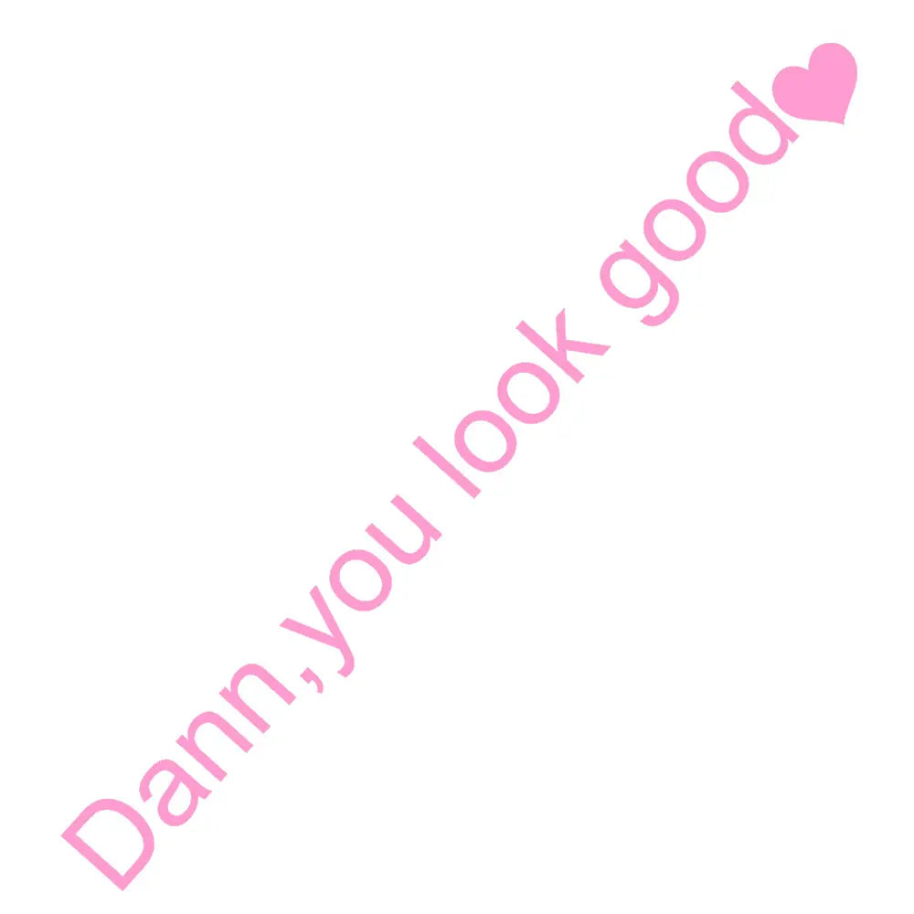 The Text Car Stickers Dann You Look Good Interior Decoration Rear View Mirror Fashion Stickers Creative Sport PVC Vinyl Decals (ONLINE ORDER ONLY)