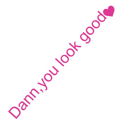 The Text Car Stickers Dann You Look Good Interior Decoration Rear View Mirror Fashion Stickers Creative Sport PVC Vinyl Decals (ONLINE ORDER ONLY)