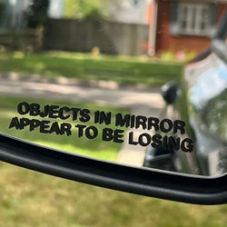 Objects in Mirror Appear to be Losing Car Sticker JDM Decoration Window Rear View Mirror Exterior Attachment Bumpers Vinyl Decal (ONLINE ORDER ONLY)