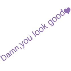 The Text Car Stickers Dann You Look Good Interior Decoration Rear View Mirror Fashion Stickers Creative Sport PVC Vinyl Decals (ONLINE ORDER ONLY)
