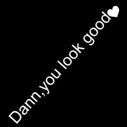 The Text Car Stickers Dann You Look Good Interior Decoration Rear View Mirror Fashion Stickers Creative Sport PVC Vinyl Decals (ONLINE ORDER ONLY)