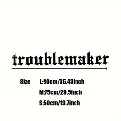 "troublemaker"Stickers,Windshield Banner Vinyl Car Decal, White and Black，For Cars, Trucks, Walls, Motorcycles (ONLINE ORDER ONLY)