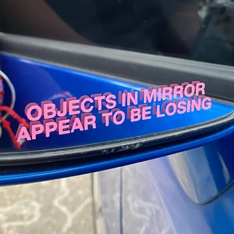 Objects in Mirror Appear to be Losing Car Sticker JDM Decoration Window Rear View Mirror Exterior Attachment Bumpers Vinyl Decal (ONLINE ORDER ONLY)