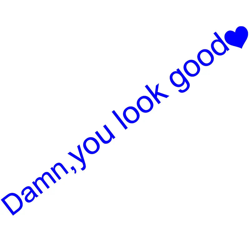 The Text Car Stickers Dann You Look Good Interior Decoration Rear View Mirror Fashion Stickers Creative Sport PVC Vinyl Decals (ONLINE ORDER ONLY)