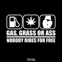 "GAS, CRASS OR ASS NOBODY RIDES FOR FREE" Car Stickers, Automobile Trucks Windows Bumper Car Accessories Waterproof Viny Decal (ONLINE ORDER ONLY)