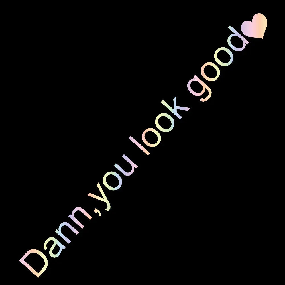 The Text Car Stickers Dann You Look Good Interior Decoration Rear View Mirror Fashion Stickers Creative Sport PVC Vinyl Decals (ONLINE ORDER ONLY)