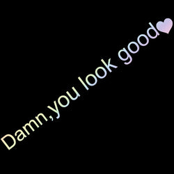 The Text Car Stickers Dann You Look Good Interior Decoration Rear View Mirror Fashion Stickers Creative Sport PVC Vinyl Decals (ONLINE ORDER ONLY)