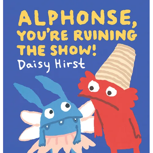Alphonse, You're Ruining the Show! - Hardcover (ONLINE ORDER ONLY)