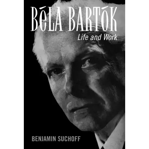 Béla Bartók: Life and Work - Hardcover (ONLINE ORDER ONLY)