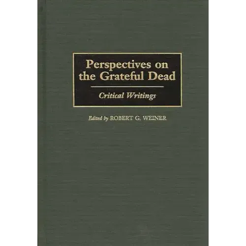 Perspectives on the Grateful Dead: Critical Writings - Hardcover (ONLINE ORDER ONLY)