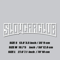 JDM decal"SLOW CAR CLUB",creative&fashion high quality sticker for cars trucks !For a Unique look (ONLINE ORDER ONLY)