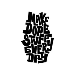 “MAke Dope Stuff Every DAy”Stickers，Fashion Waterproof Vinyl Decal Car Styling Decoration Accessories For Car Truck Motorcycle (ONLINE ORDER ONLY)
