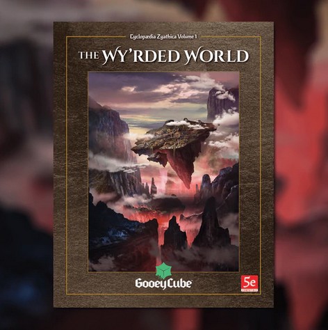 Cyclopaedia Zyathica: Volume 1 - Zyathé: The Wy’rded World (ONLINE ORDER ONLY)