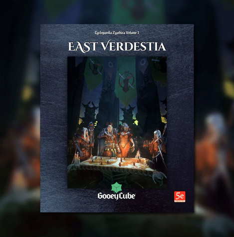 Cyclopaedia Zyathica: Volume 3 - East Verdestia (ONLINE ORDER ONLY)