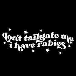 Don't Tailgate Me Close Funny Car Window Decal Sticker for Car Fashion Trendy External Parts Waterproof High Quality Vinyl Decal (ONLINE ORDER ONLY)