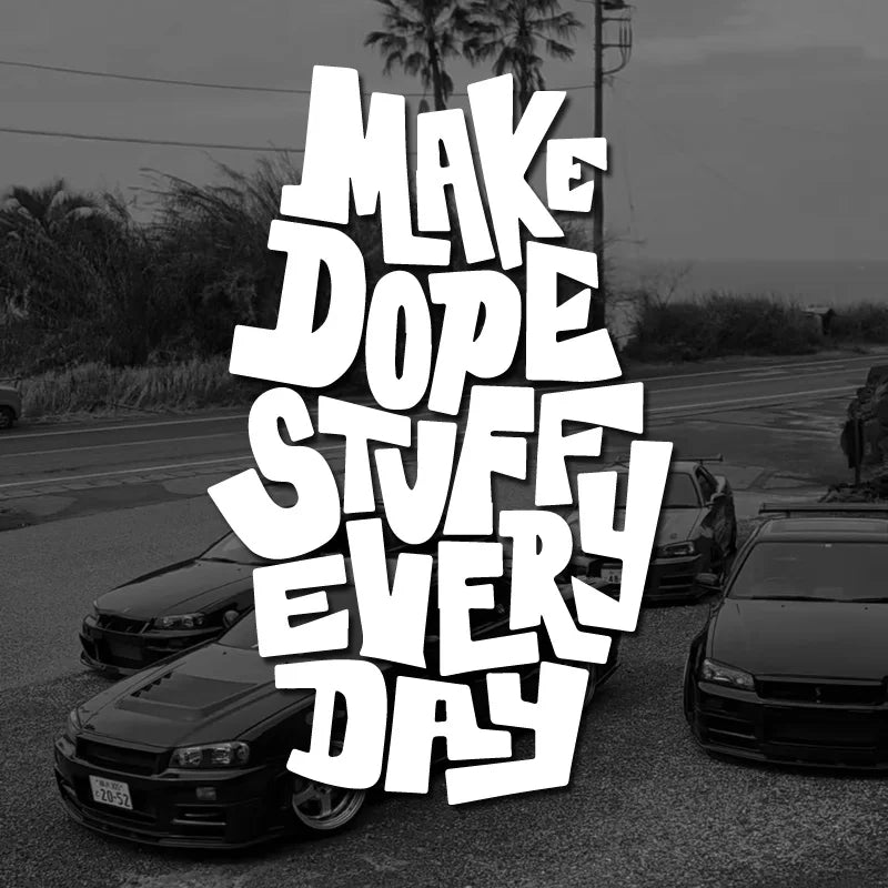 “MAke Dope Stuff Every DAy”Stickers，Fashion Waterproof Vinyl Decal Car Styling Decoration Accessories For Car Truck Motorcycle (ONLINE ORDER ONLY)