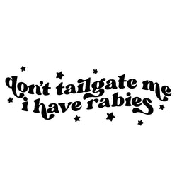 Don't Tailgate Me Close Funny Car Window Decal Sticker for Car Fashion Trendy External Parts Waterproof High Quality Vinyl Decal (ONLINE ORDER ONLY)