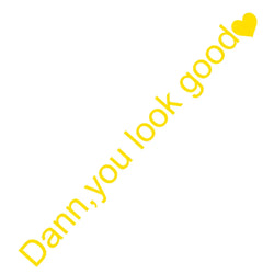 The Text Car Stickers Dann You Look Good Interior Decoration Rear View Mirror Fashion Stickers Creative Sport PVC Vinyl Decals (ONLINE ORDER ONLY)