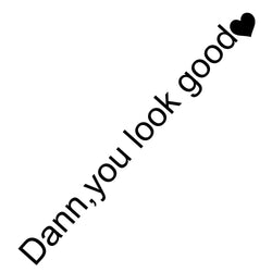 The Text Car Stickers Dann You Look Good Interior Decoration Rear View Mirror Fashion Stickers Creative Sport PVC Vinyl Decals (ONLINE ORDER ONLY)