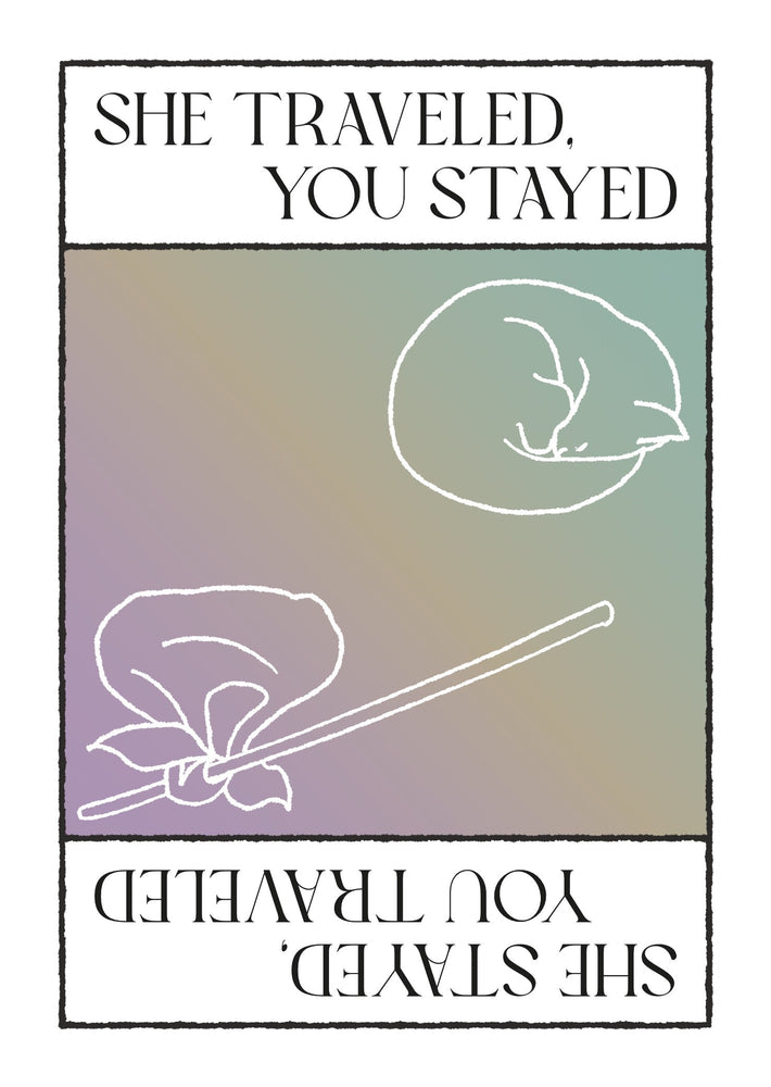 She Traveled, You Stayed / She Stayed, You Traveled (ONLINE ORDER ONLY)