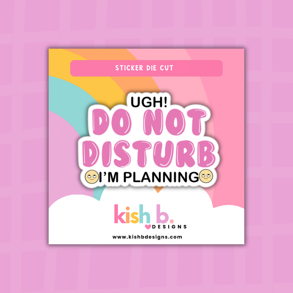 Do Not Disturb I'm Planning | Sticker Die Cut (ONLINE ORDER ONLY)