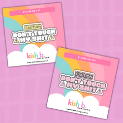 Don't Touch My Sh!t| Sticker Die Cut (ONLINE ORDER ONLY)