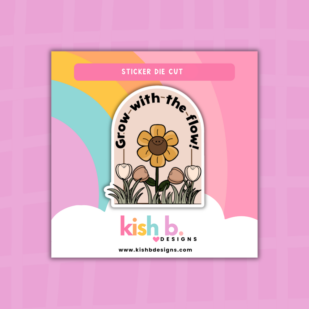 Grow with the Flow  | Sticker Die Cut (ONLINE ORDER ONLY)