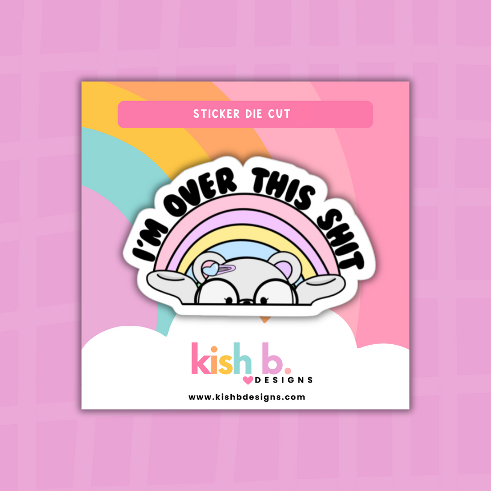 I'm Over It Sticker Die Cut (ONLINE ORDER ONLY)