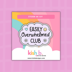Easily Overwhelmed Club |Sticker Die Cut (ONLINE ORDER ONLY)