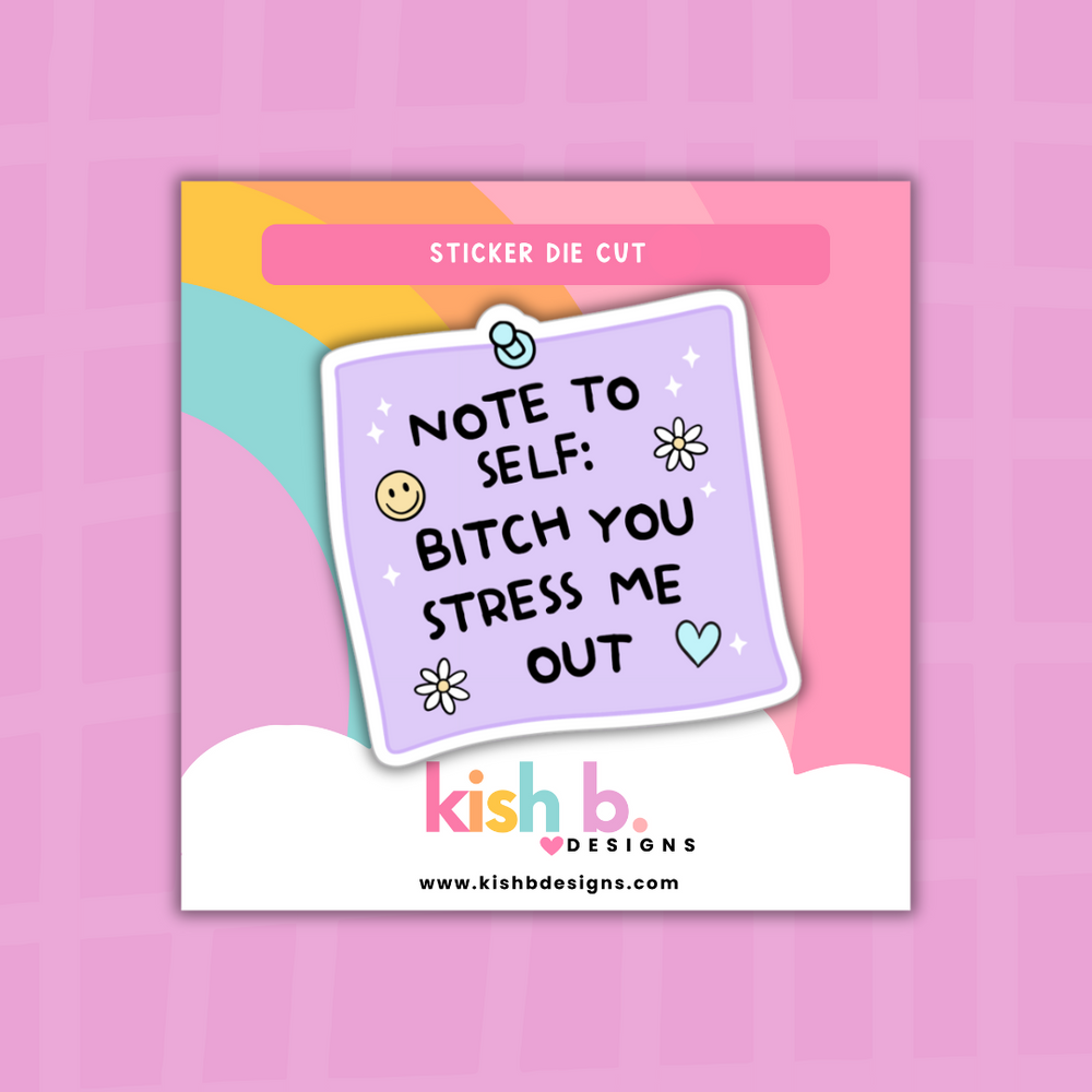 Note to Self: You Stressed Me Out | Sticker Die Cut (ONLINE ORDER ONLY)
