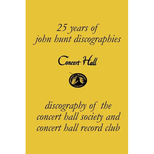 Concert Hall. Discography of the Concert Hall Society and Concert Hall Record Club. - Paperback (ONLINE ORDER ONLY)