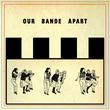 Our Bande Apart [Vinyl] (ONLINE ORDER ONLY)