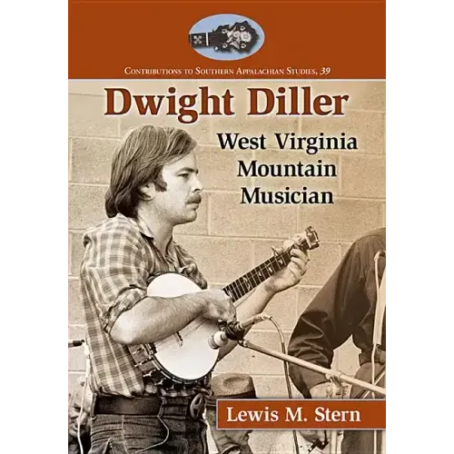 Dwight Diller: West Virginia Mountain Musician - Paperback (ONLINE ORDER ONLY)