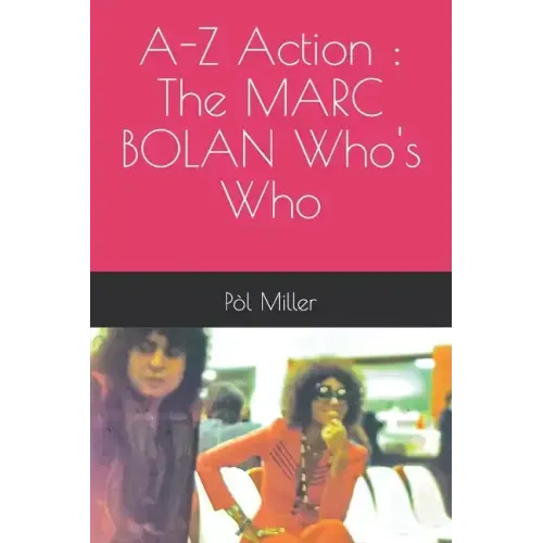 A-Z Action: The MARC BOLAN Who's Who - Paperback (ONLINE ORDER ONLY)