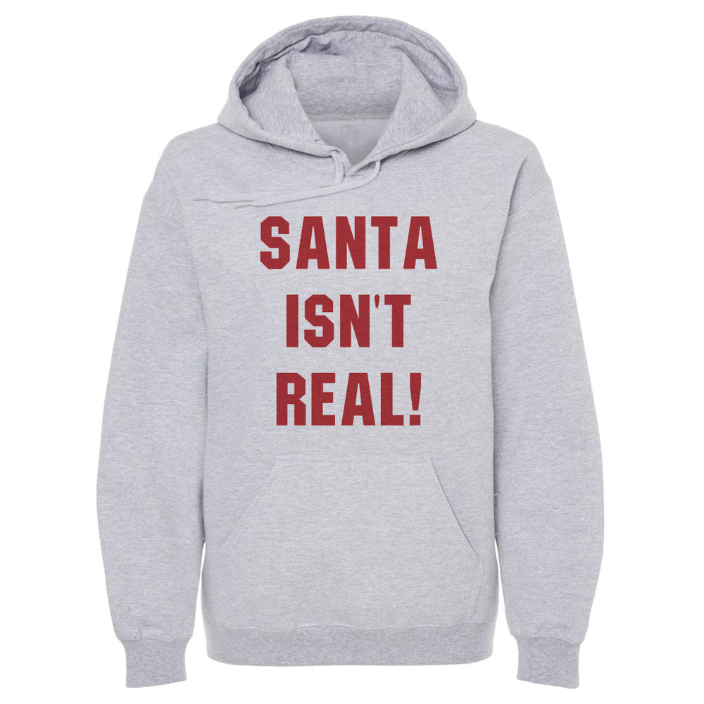 Christmas Santa Isn't Real (ONLINE ORDER ONLY)