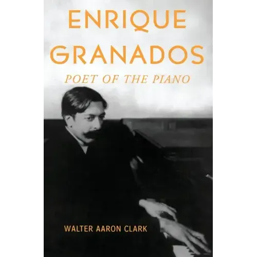 Enrique Granados: Poet of the Piano - Paperback (ONLINE ORDER ONLY)